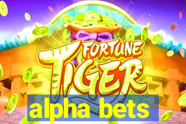 alpha bets