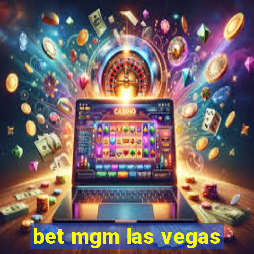 bet mgm las vegas