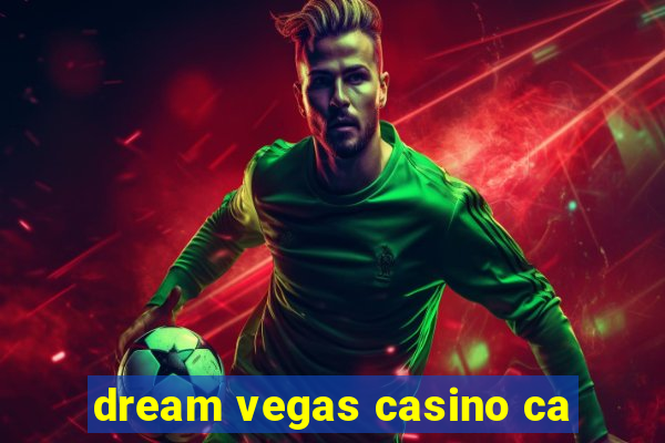 dream vegas casino ca