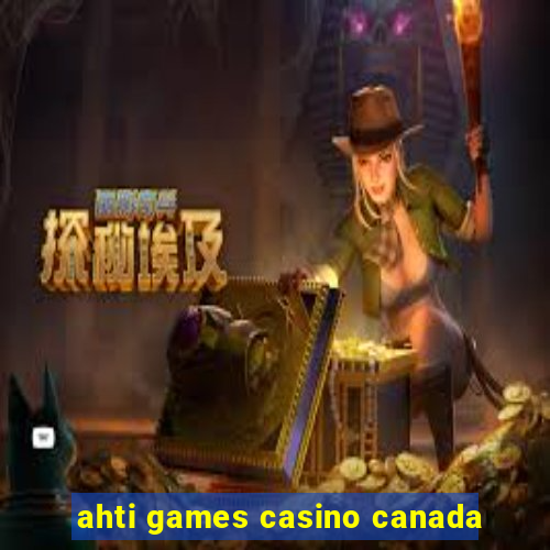 ahti games casino canada