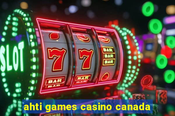 ahti games casino canada