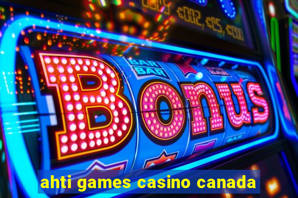 ahti games casino canada