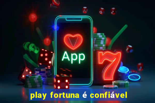 play fortuna é confiável