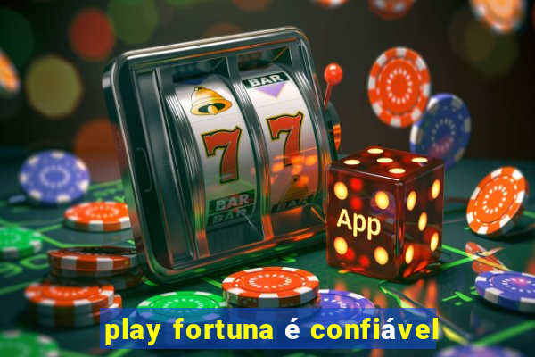 play fortuna é confiável