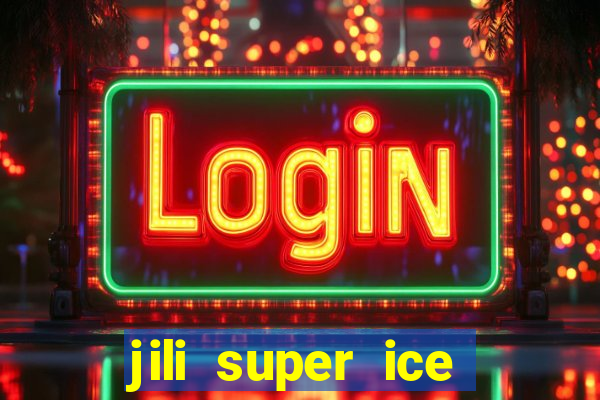 jili super ice slot machine