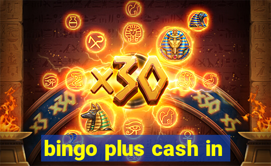 bingo plus cash in