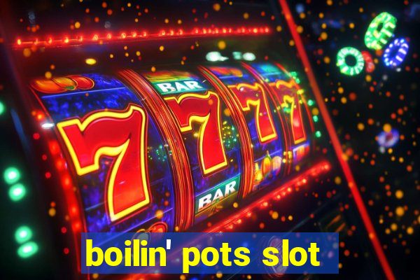 boilin' pots slot