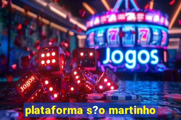 plataforma s?o martinho