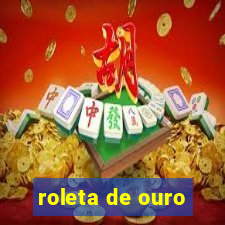 roleta de ouro