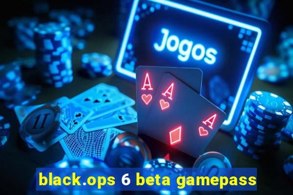 black.ops 6 beta gamepass