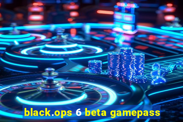 black.ops 6 beta gamepass