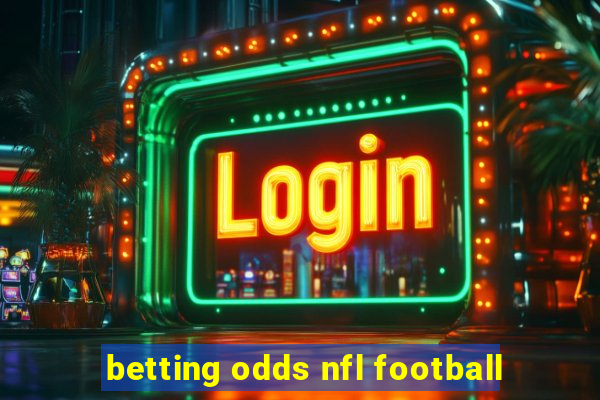 betting odds nfl football