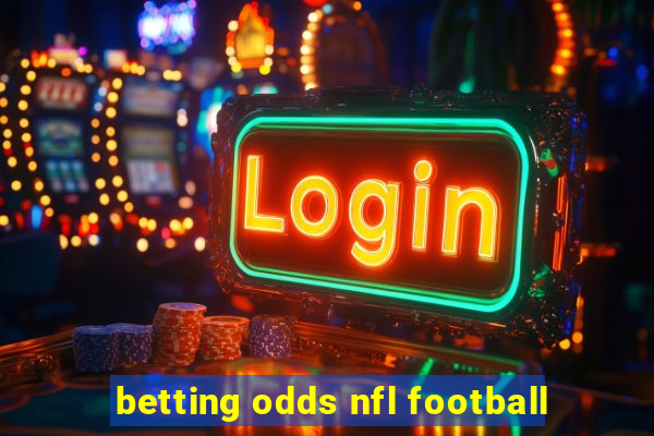 betting odds nfl football