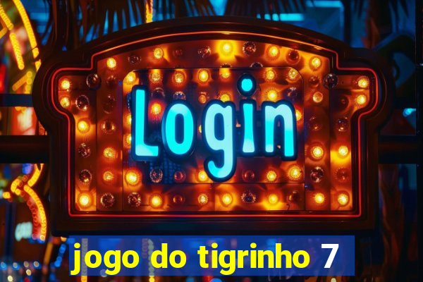 jogo do tigrinho 7