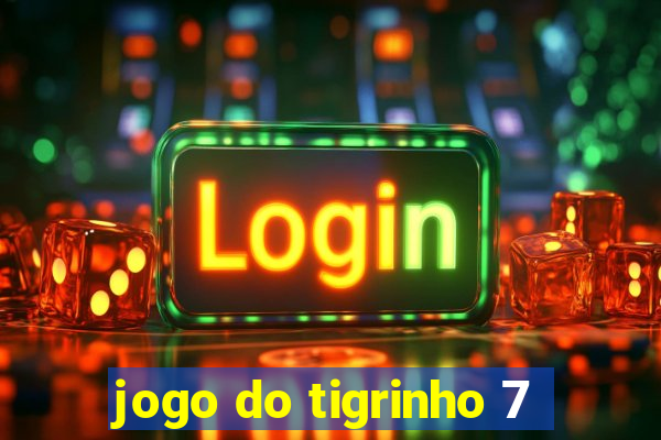 jogo do tigrinho 7