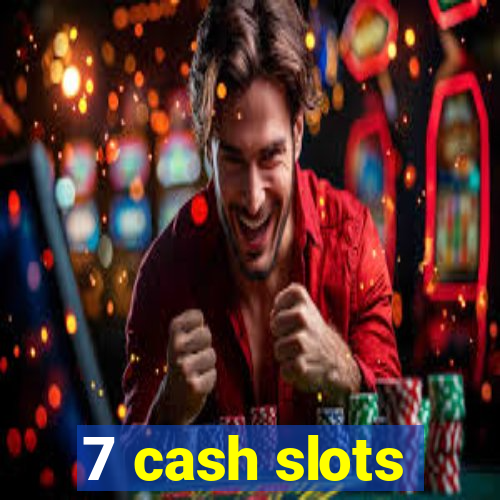 7 cash slots