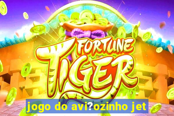 jogo do avi?ozinho jet