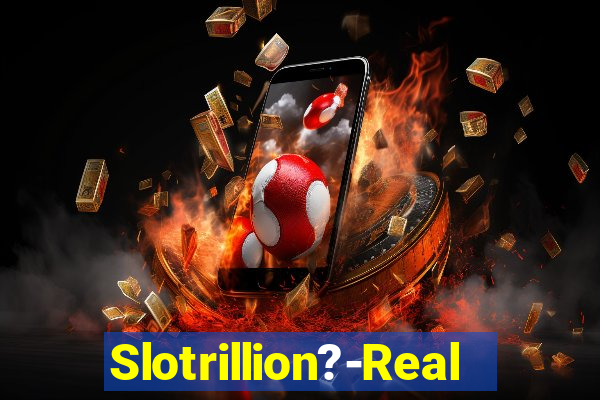 Slotrillion?-Real Casino Slots