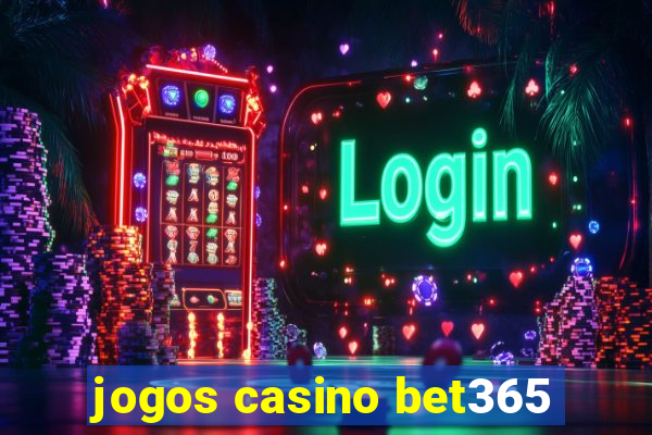 jogos casino bet365