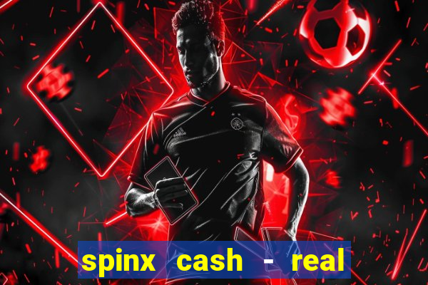 spinx cash - real money slots