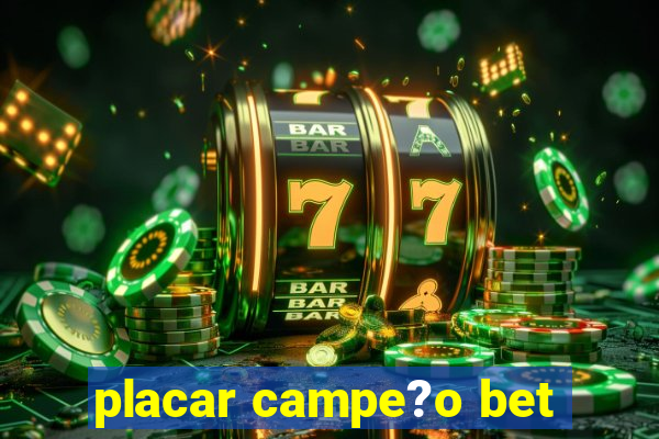 placar campe?o bet