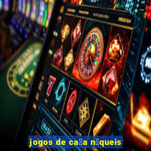 jogos de ca莽a n铆queis