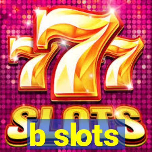 b slots