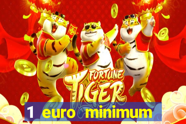 1 euro minimum deposit casino