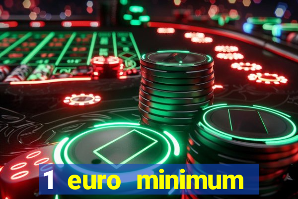 1 euro minimum deposit casino