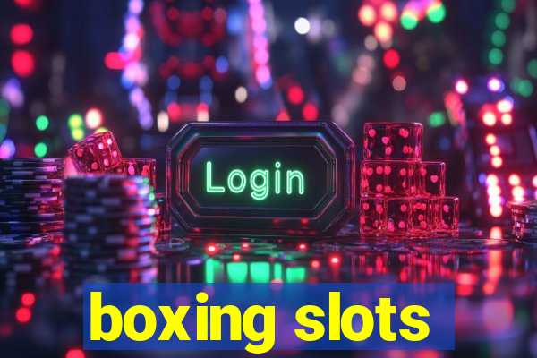 boxing slots