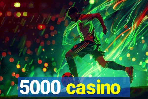 5000 casino