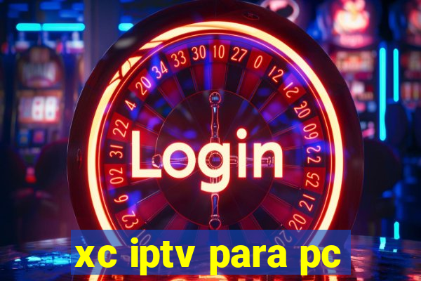 xc iptv para pc