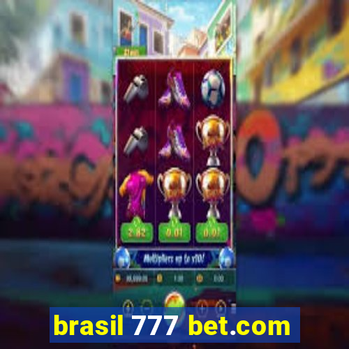 brasil 777 bet.com