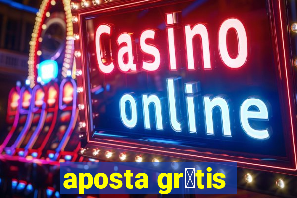 aposta gr谩tis