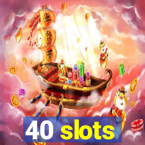 40 slots