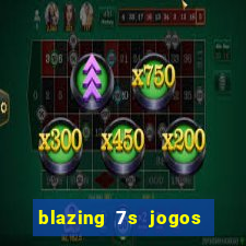 blazing 7s jogos de casino