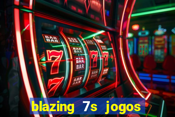 blazing 7s jogos de casino