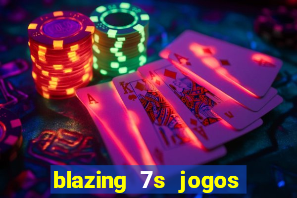 blazing 7s jogos de casino