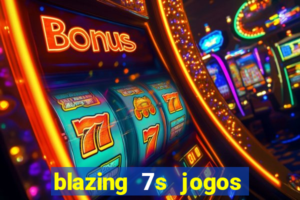 blazing 7s jogos de casino