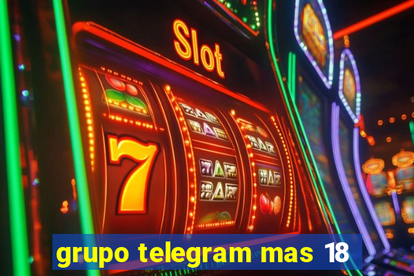 grupo telegram mas 18