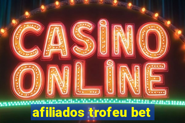 afiliados trofeu bet