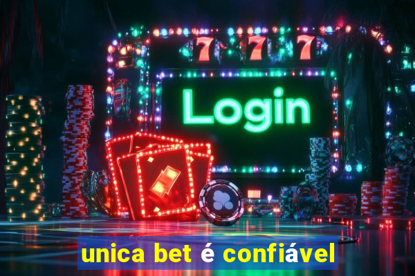 unica bet é confiável