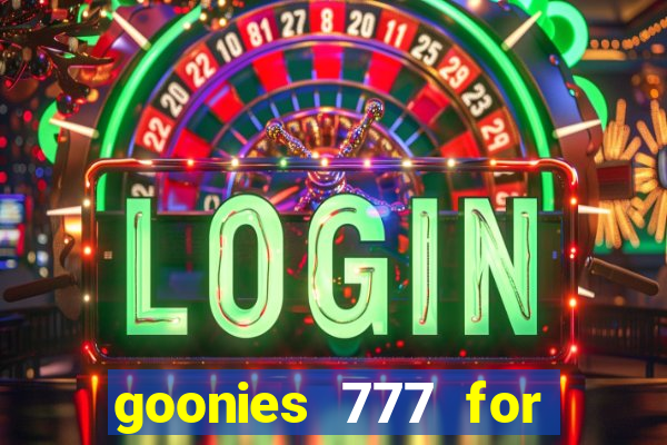 goonies 777 for slot games