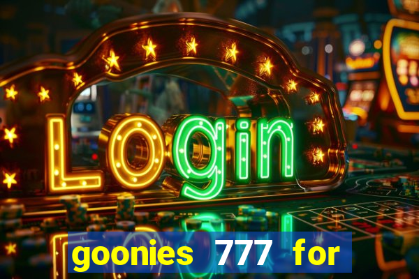 goonies 777 for slot games