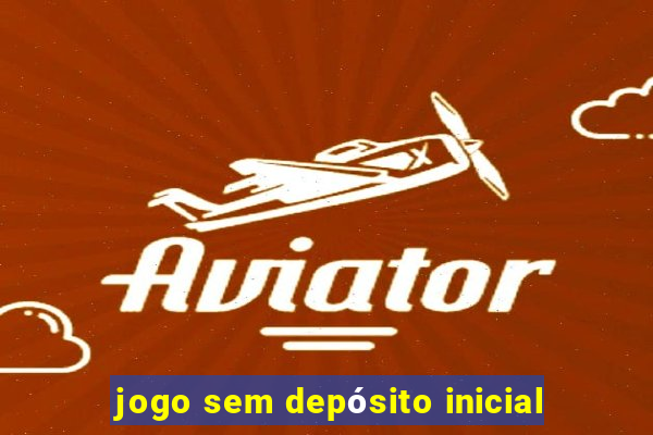 jogo sem depósito inicial