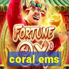 coral ems