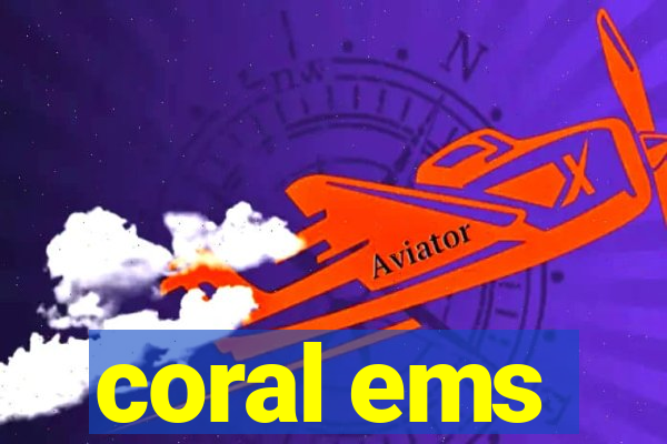 coral ems