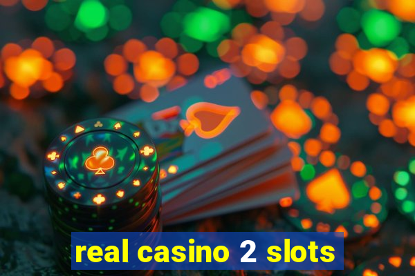 real casino 2 slots