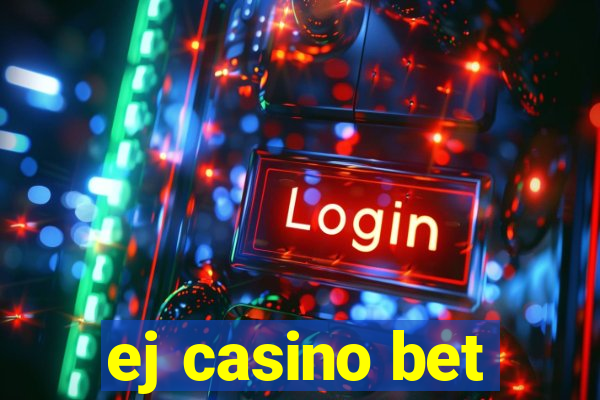 ej casino bet