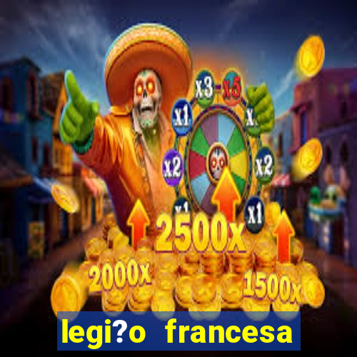 legi?o francesa como entrar